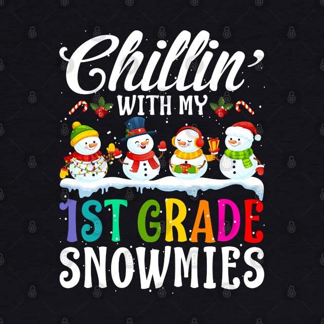 Chillin With My 1St Grade Snowmies Teacher Xmas Gi by intelus